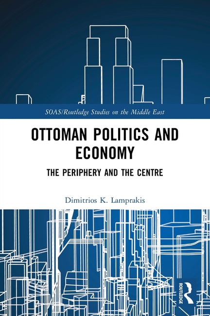 Ottoman Politics and Economy: The Periphery and the Centre