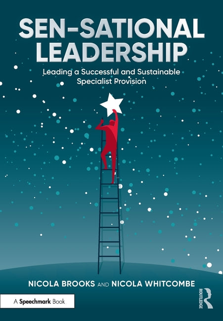 Sen-Sational Leadership: Leading a Successful and Sustainable Specialist Provision