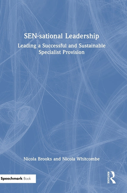 Sen-Sational Leadership: Leading a Successful and Sustainable Specialist Provision