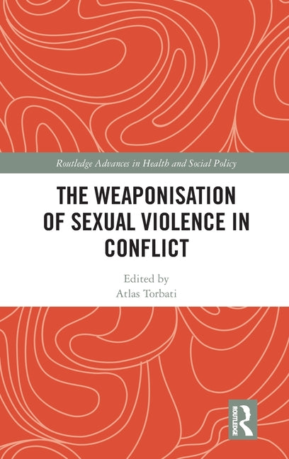 The Weaponisation of Sexual Violence in Conflict