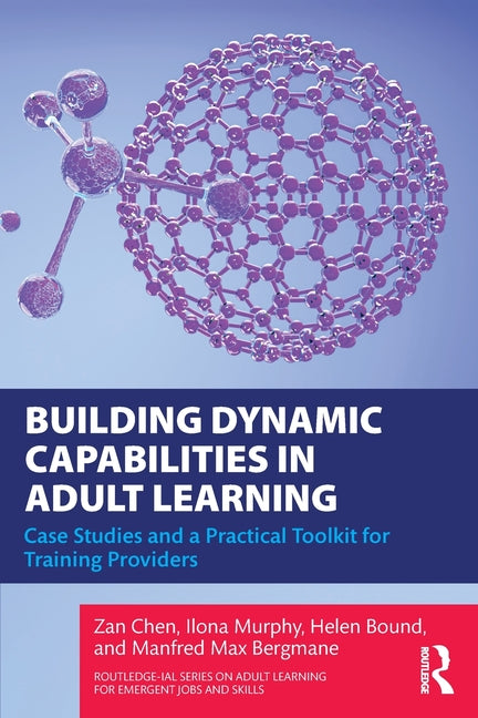 Building Dynamic Capabilities in Adult Learning: Case Studies and a Practical Toolkit for Training Providers