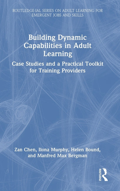 Building Dynamic Capabilities in Adult Learning: Case Studies and a Practical Toolkit for Training Providers