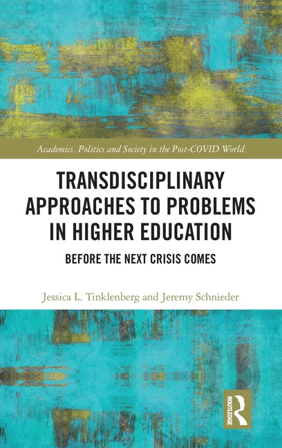 Transdisciplinary Approaches to Problems in Higher Education: Before the Next Crisis Comes