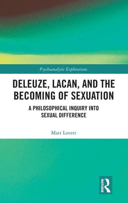 Deleuze, Lacan, and the Becoming of Sexuation: A Philosophical Inquiry into Sexual Difference