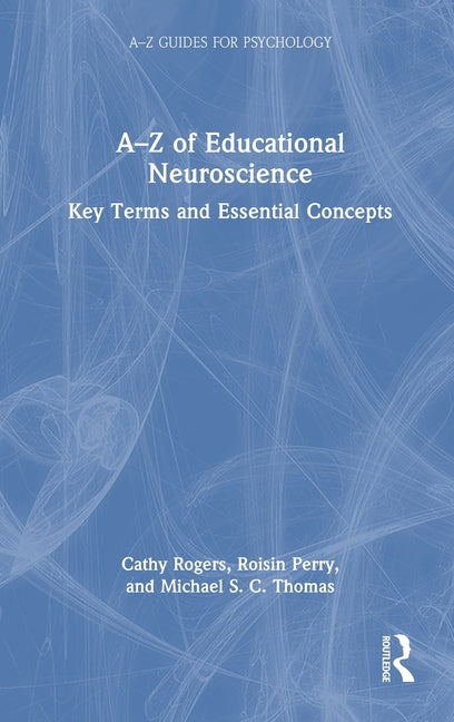 A-Z of Educational Neuroscience: Key Terms and Essential Concepts