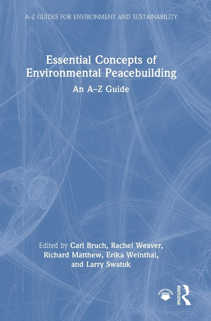 Essential Concepts of Environmental Peacebuilding: An A-Z Guide