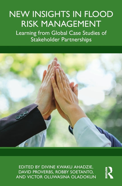 New Insights in Flood Risk Management: Learning from Global Case Studies of Stakeholder Partnerships