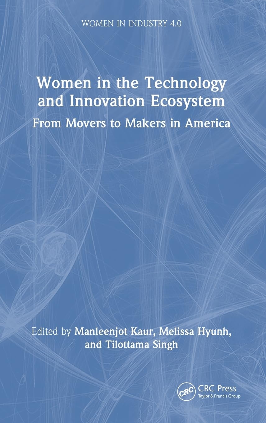 Women in the Technology and Innovation Ecosystem: From Movers to Makers in America