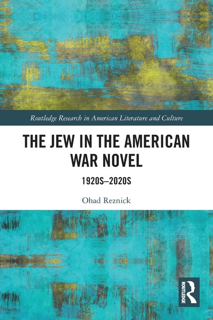 The Jew in the American War Novel: 1920s-2020s
