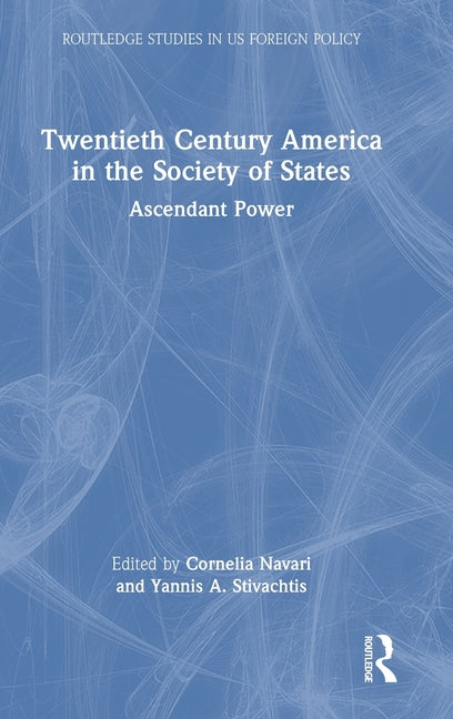 Twentieth Century America in the Society of States: Ascendant Power