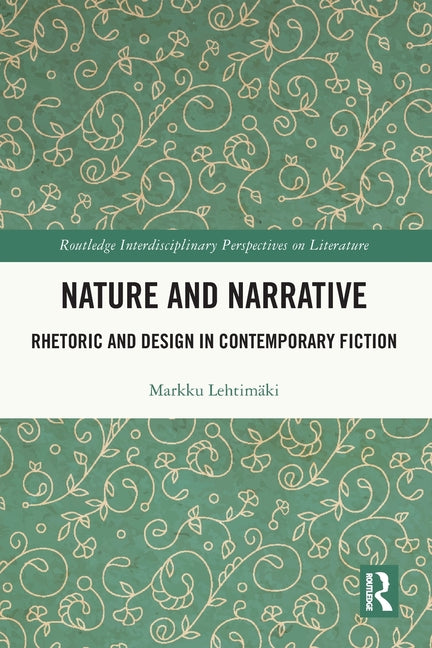 Nature and Narrative: Rhetoric and Design in Contemporary Fiction