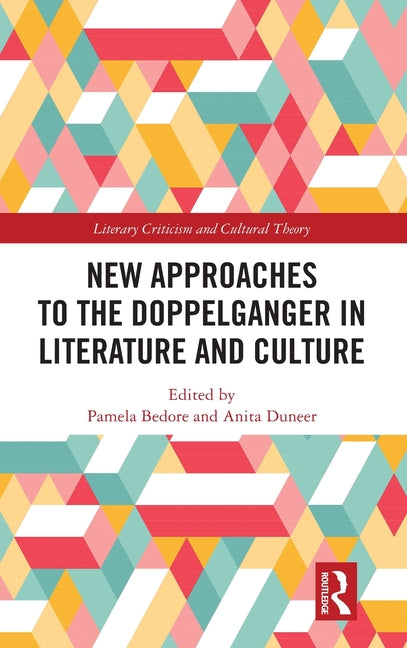 New Approaches to the Doppelganger in Literature and Culture