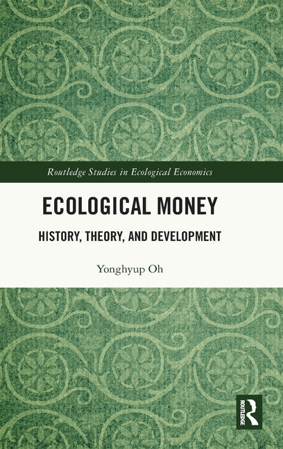 Ecological Money: History, Theory, and Development