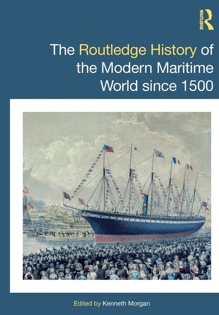 The Routledge History of the Modern Maritime World Since 1500