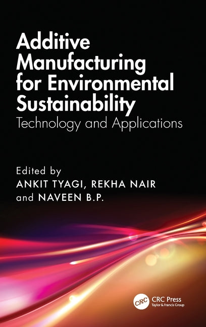 Additive Manufacturing for Environmental Sustainability: Technology and Applications