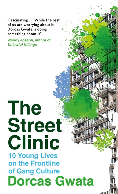 The Street Clinic: 10 Young Lives on the Frontline of Gang Culture