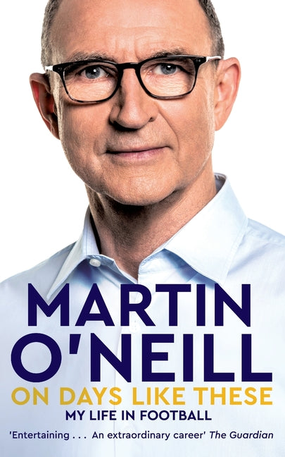 On Days Like These: The Incredible Autobiography of a Football Legend (Main Market)