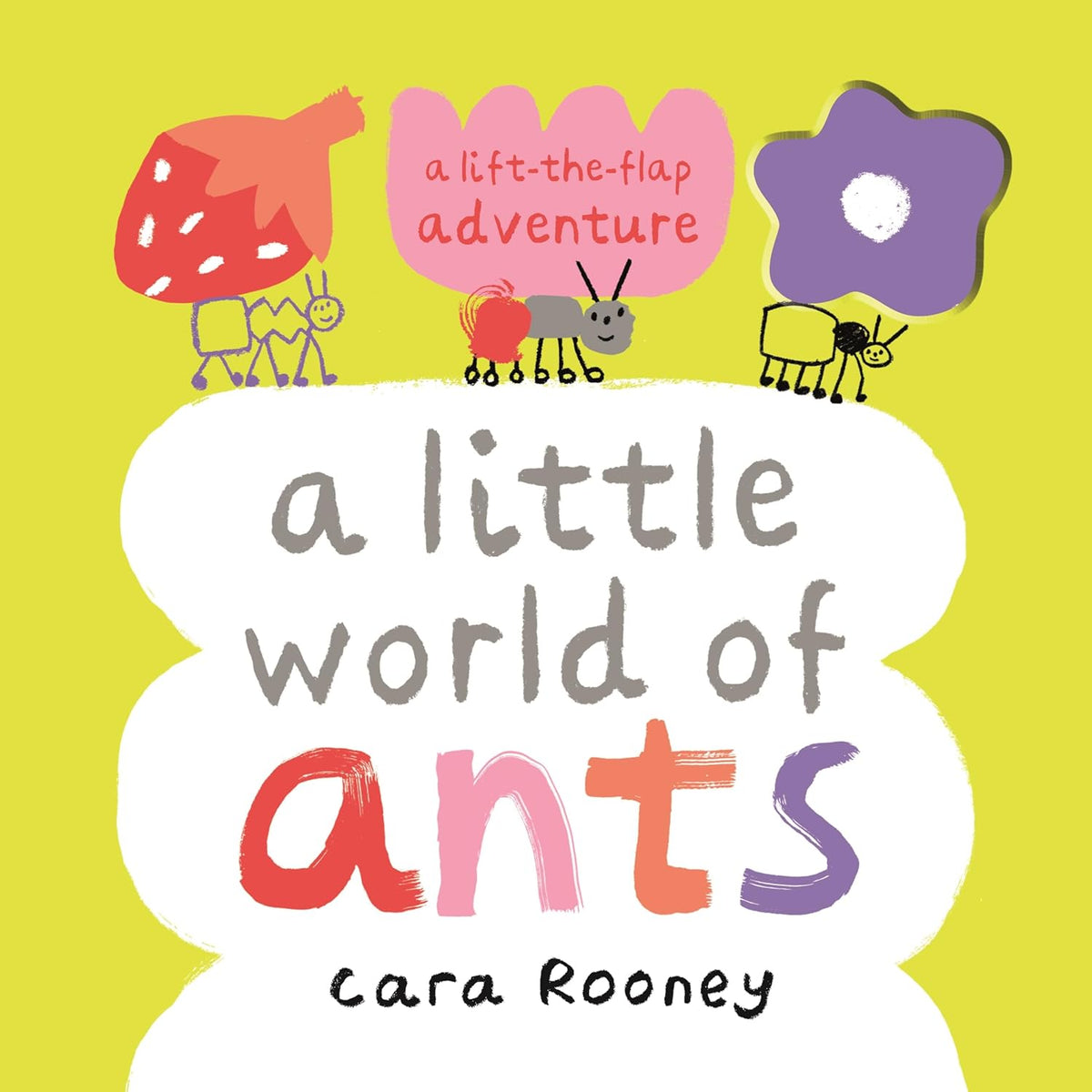A Little World of Ants: A Lift-The-Flap Adventure