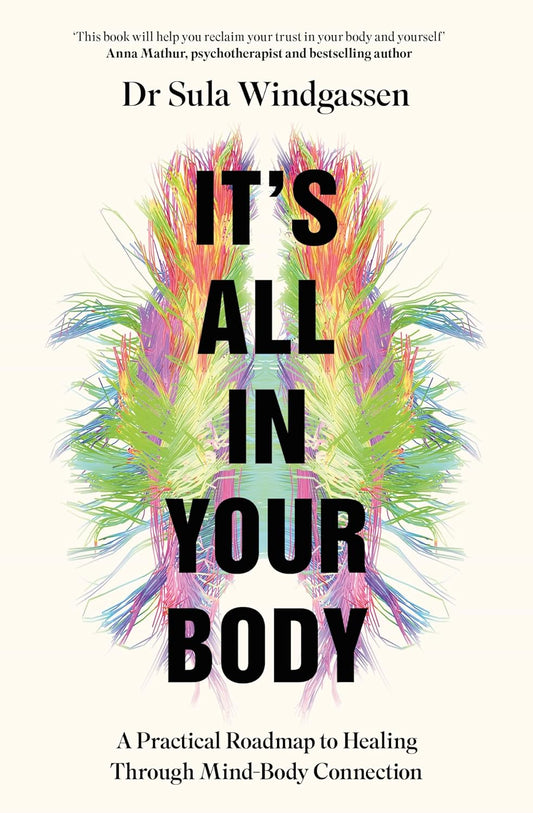 It's All in Your Body: A Practical Roadmap to Healing Through Mind-Body Connection