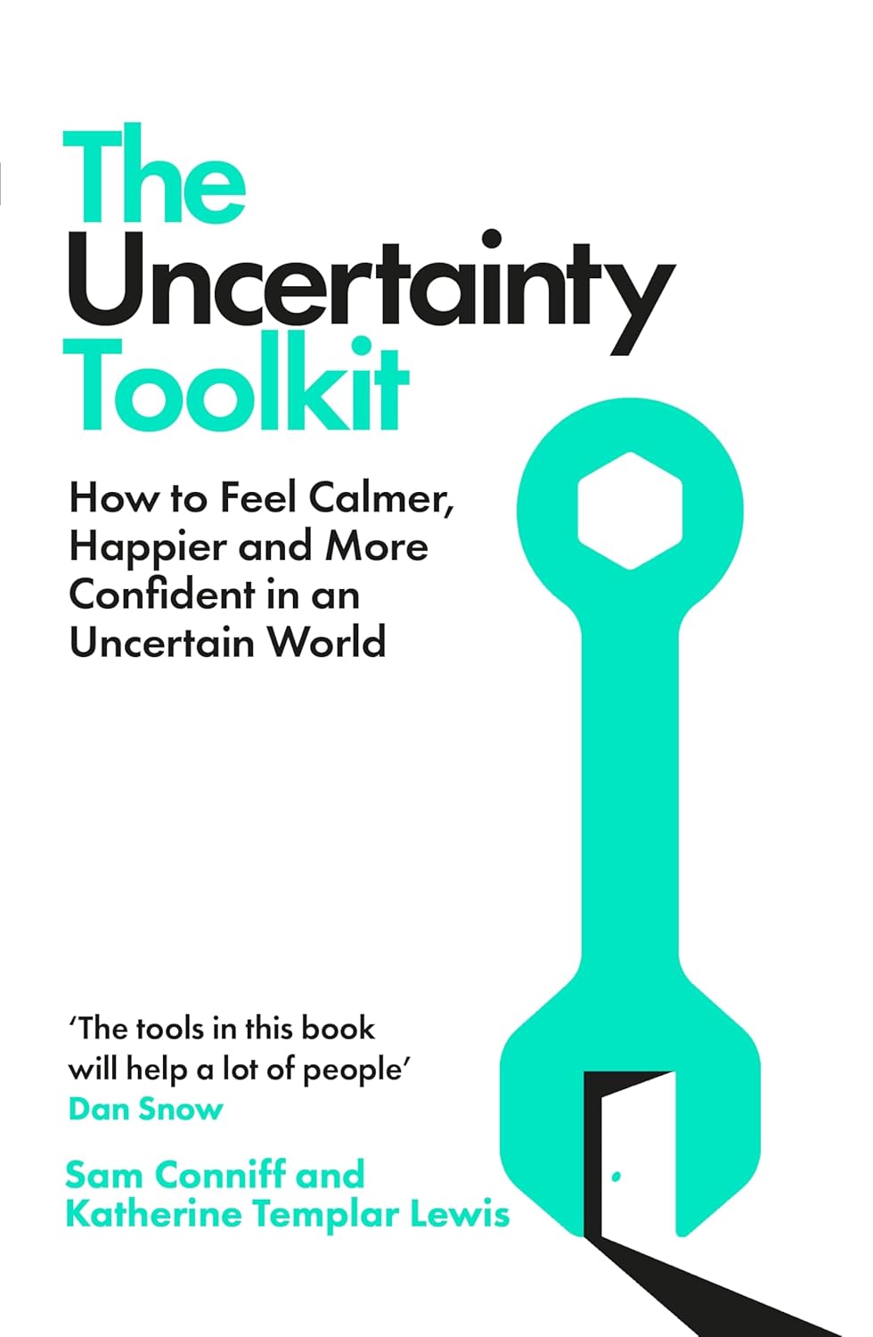 The Uncertainty Toolkit: How to Feel Calmer, Happier and More Confident in an Uncertain World