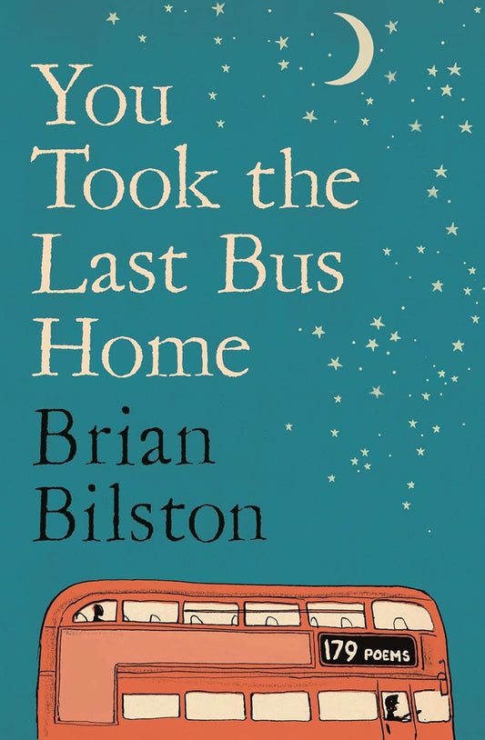You Took the Last Bus Home: The Poems of Brian Bilston