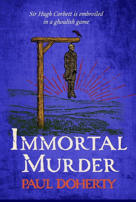 Immortal Murder (Hugh Corbett Mysteries, Book 25): A Ghoulish Game of Medieval Murder and Mayhem