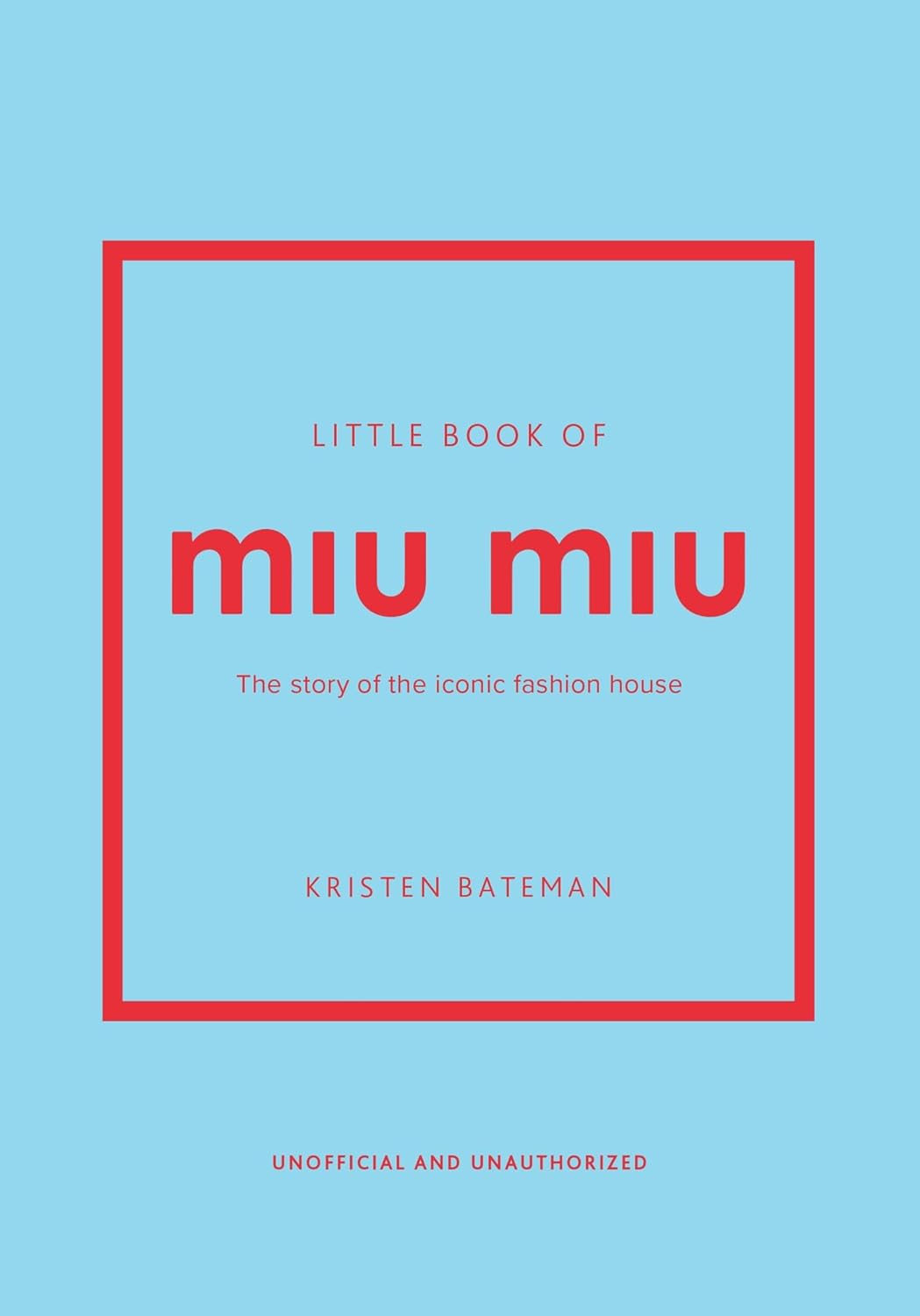 Little Book of Miu Miu: The Story of the Iconic Fashion House