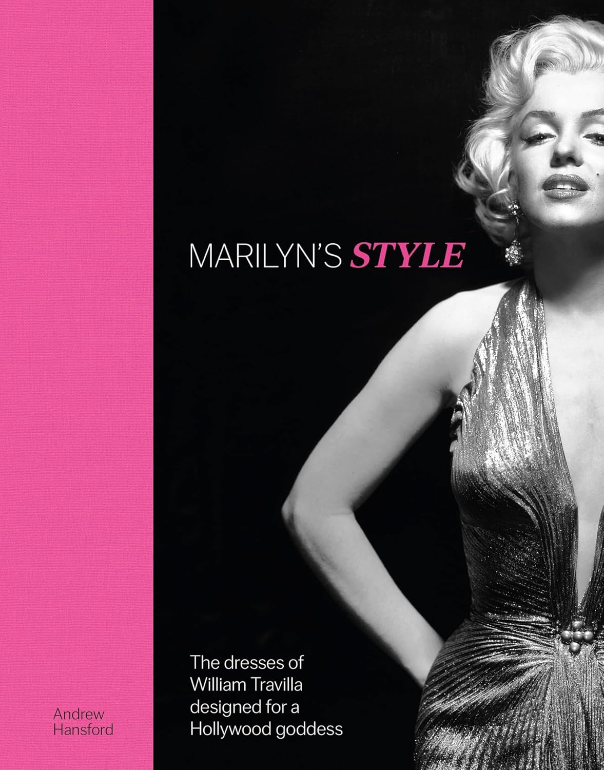 Marilyn's Style: The Dresses of William Travilla Designed for a Hollywood Goddess