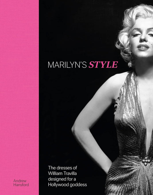 Marilyn's Style: The Dresses of William Travilla Designed for a Hollywood Goddess
