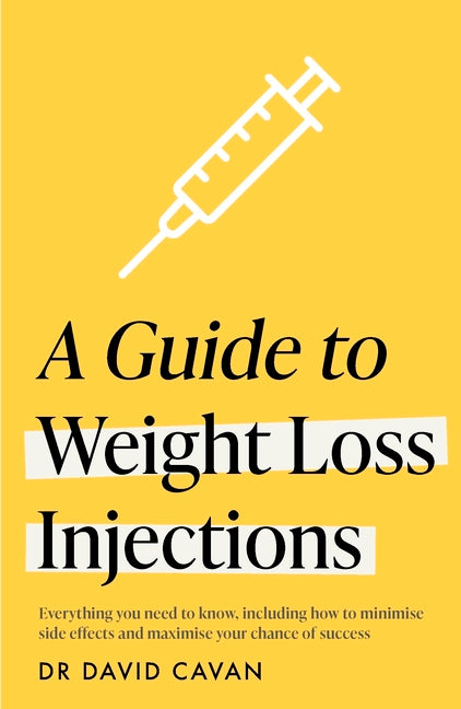 A Guide to Weight Loss Injections: How to Maximise Weight Loss, Minimise Side Effects - And Keep the Weight Off