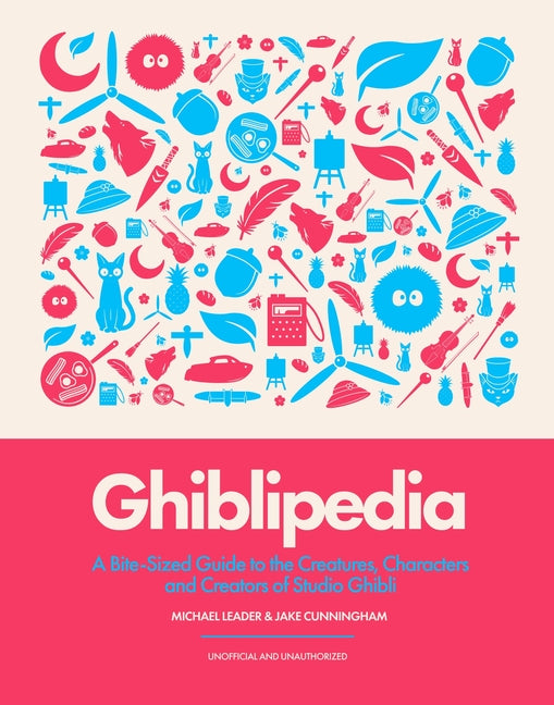 Ghiblipedia: A Bite-Sized Guide to the Creatures, Characters and Creators of Studio Ghibli