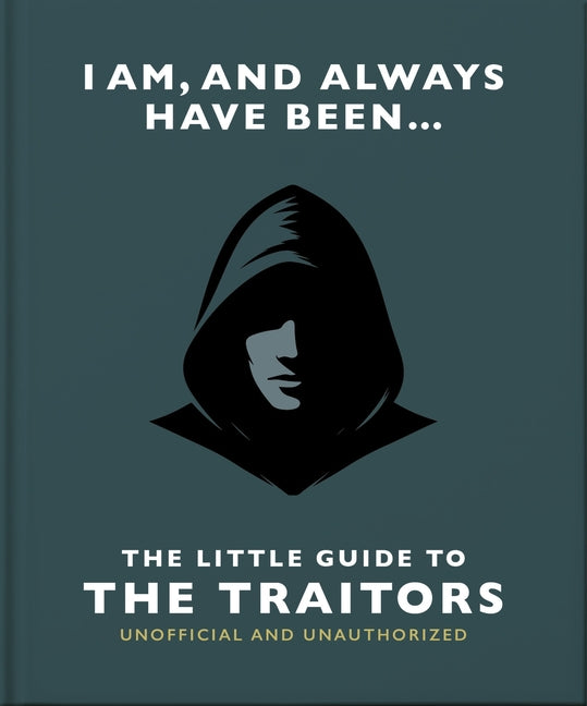 I Am and Always Have Been: The Little Guide to the Traitors