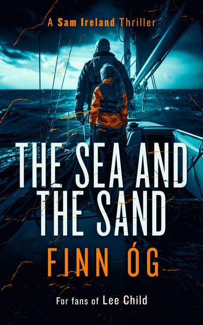 The Sea and the Sand: A Gripping Military Thriller of High Seas, Human Trafficking, and Vengeance