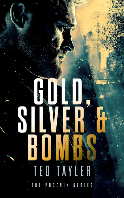 Gold, Silver and Bombs: The Phoenix Series - Book 2