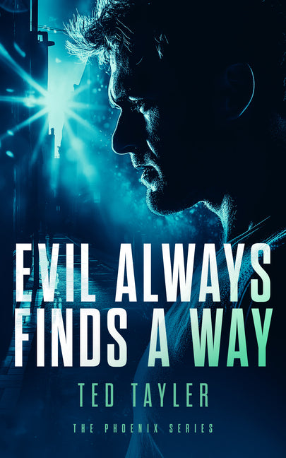 Evil Always Finds a Way: The Phoenix Series - Book 8