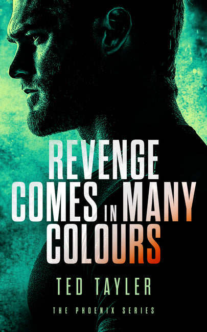 Revenge Comes in Many Colours: The Phoenix Series - Book 9