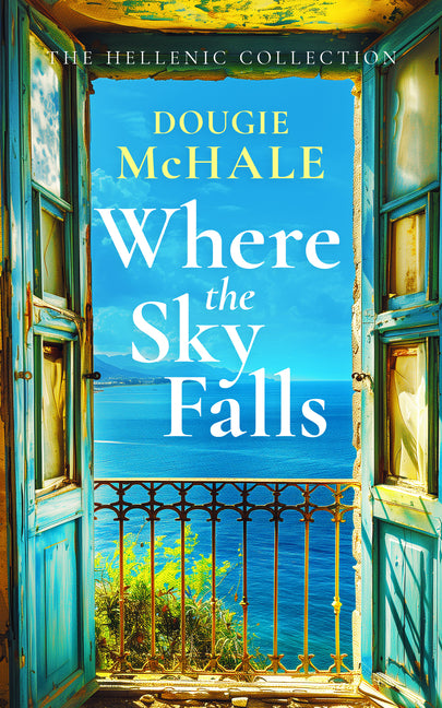 Where the Sky Falls: A World War II Romance Set Against the Olive Groves of Occupied Greece