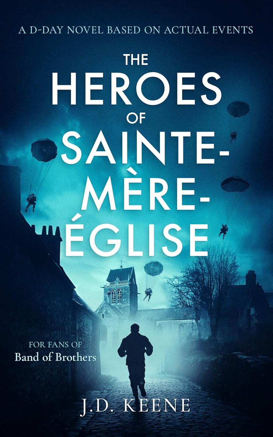 Heroes of Sainte-Mere-Eglise A D-Day Novel
