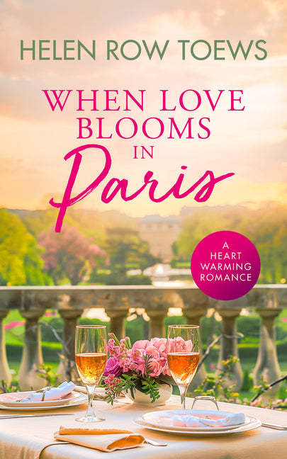 When Love Blooms in Paris: A Sweet, Escapist, Springtime in Paris Romance