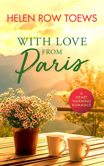 With Love from Paris: A Sweet, Heartwarming, Enemies to Lovers Romance