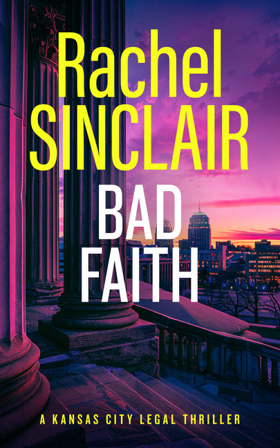 Bad Faith: A Kansas City Legal Thriller 1