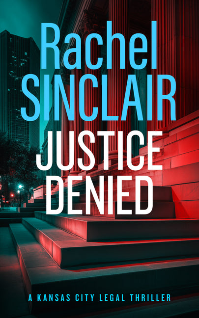 Justice Denied: A Kansas City Legal Thriller 2