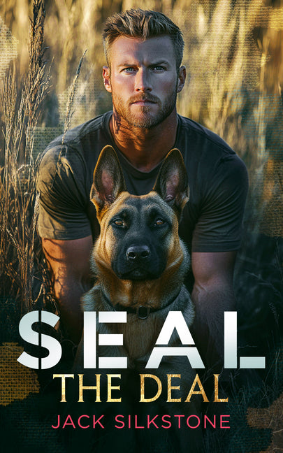 Seal the Deal: Military Romantic Suspense with Heart, Heat, and One Heroic Dog