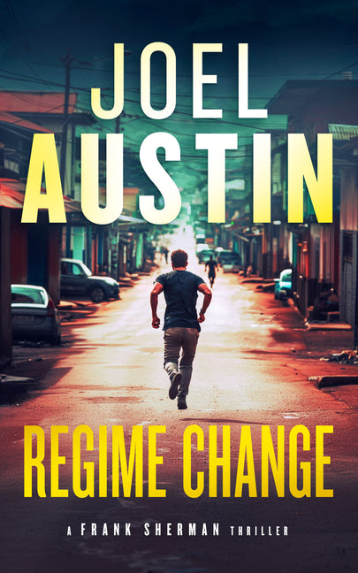 Regime Change: A Military Thriller Where Loyalty Still Matters and Justice Isn't Clean