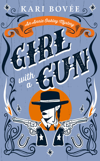 Girl with a Gun: An Annie Oakley Historical Mystery