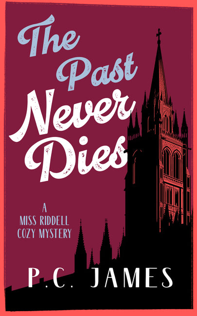 The Past Never Dies: A Cozy Historical Mystery Where Theft and Murder Collide