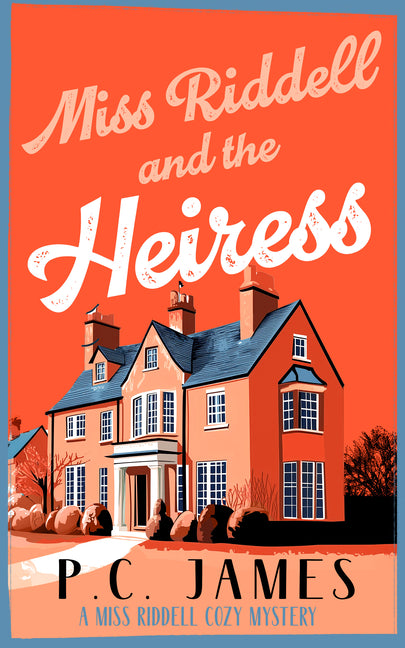 Miss Riddell and the Heiress: A Cozy Mystery with a Female Sleuth Where Inheritance Turns Deadly