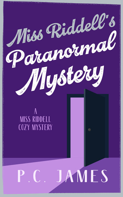 Miss Riddell's Paranormal Mystery: A Cozy Mystery Where Ghosts and Guilt Reveal Deadly Deceptions