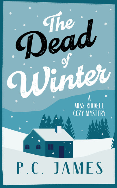The Dead of Winter: A Cozy Mystery Winter Whodunit Where Snow Conceals Sinister Crimes