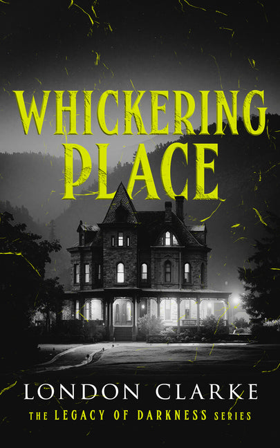 Whickering Place: Book 2 of Legacy of Darkness Series